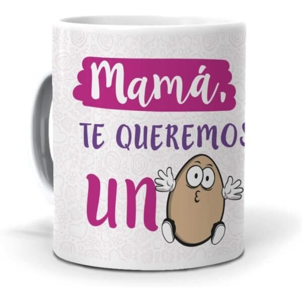 Taza original "Mamá, te queremos un huevo"